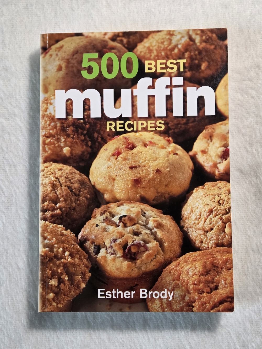 📘500 Best Muffin Recipes by Esther Brody Muffins For Breakfast Dessert And More